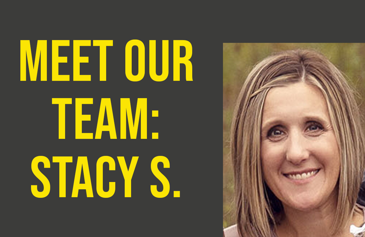 Meet Our Team: Stacy S.